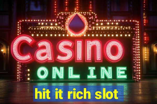 hit it rich slot